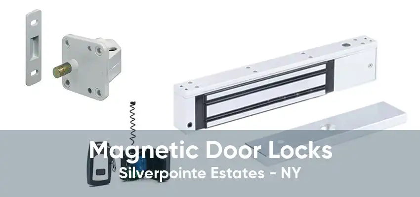 Magnetic Door Locks Silverpointe Estates - NY