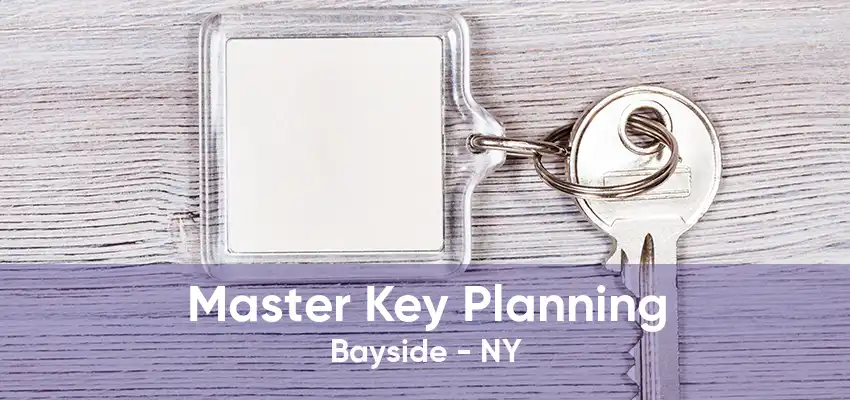 Master Key Planning Bayside - NY