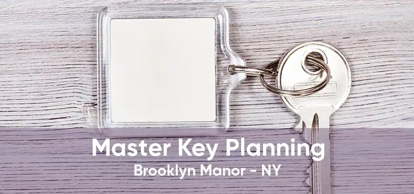 Master Key Planning Brooklyn Manor - NY