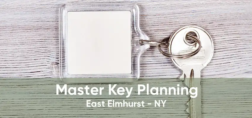 Master Key Planning East Elmhurst - NY