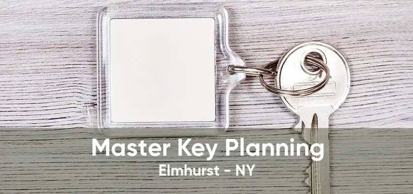 Master Key Planning Elmhurst - NY