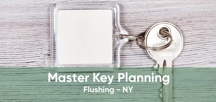 Master Key Planning Flushing - NY