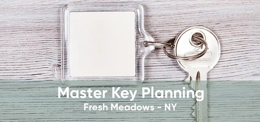 Master Key Planning Fresh Meadows - NY