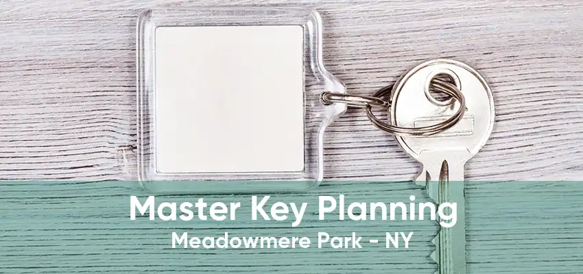 Master Key Planning Meadowmere Park - NY