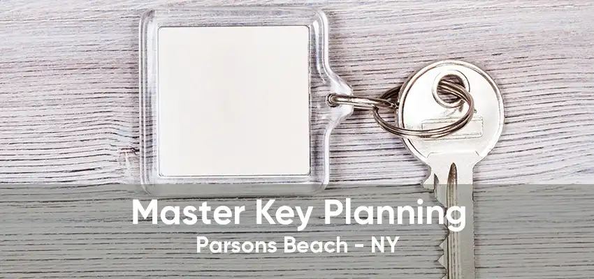 Master Key Planning Parsons Beach - NY