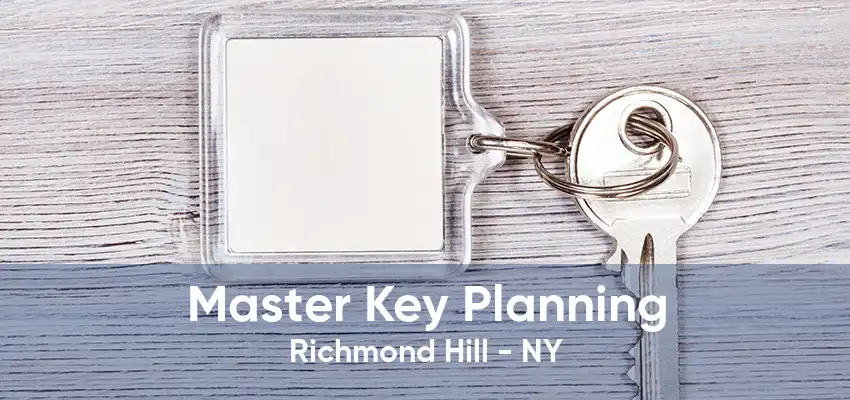 Master Key Planning Richmond Hill - NY