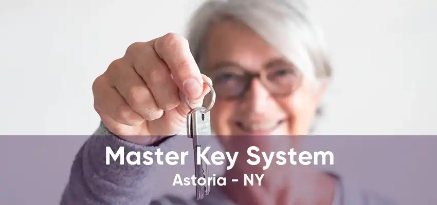 Master Key System Astoria - NY