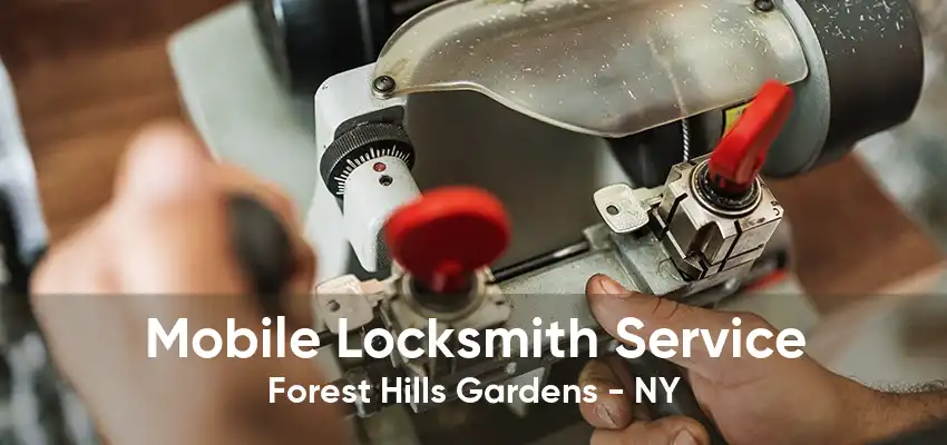 Mobile Locksmith Service Forest Hills Gardens - NY