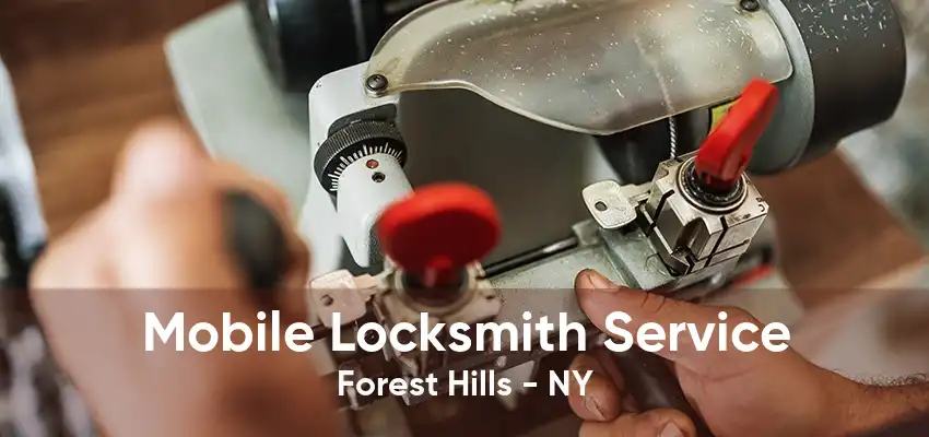 Mobile Locksmith Service Forest Hills - NY