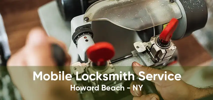 Mobile Locksmith Service Howard Beach - NY