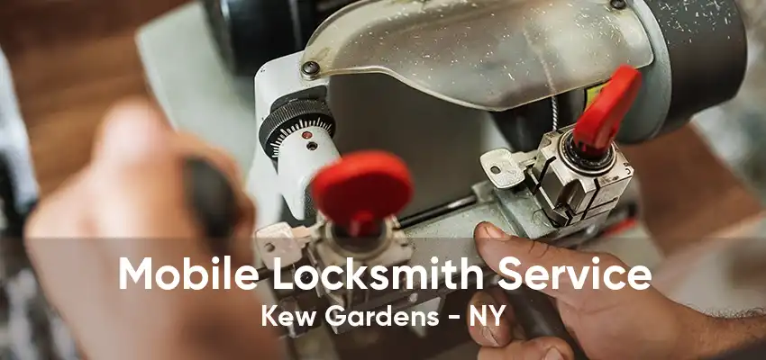 Mobile Locksmith Service Kew Gardens - NY