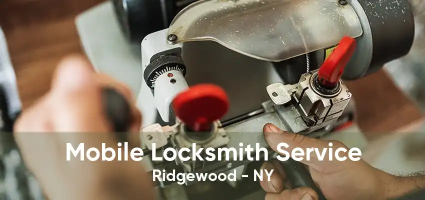 Mobile Locksmith Service Ridgewood - NY