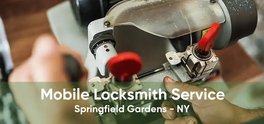 Mobile Locksmith Service Springfield Gardens - NY