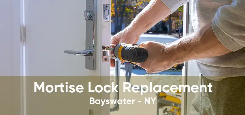 Mortise Lock Replacement Bayswater - NY