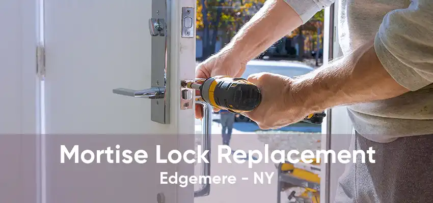 Mortise Lock Replacement Edgemere - NY