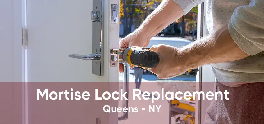 Mortise Lock Replacement Queens - NY