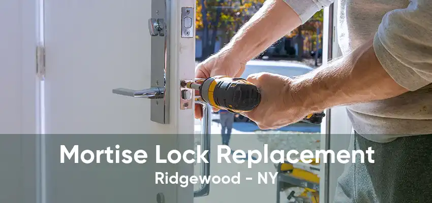 Mortise Lock Replacement Ridgewood - NY