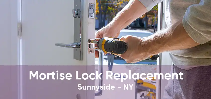 Mortise Lock Replacement Sunnyside - NY