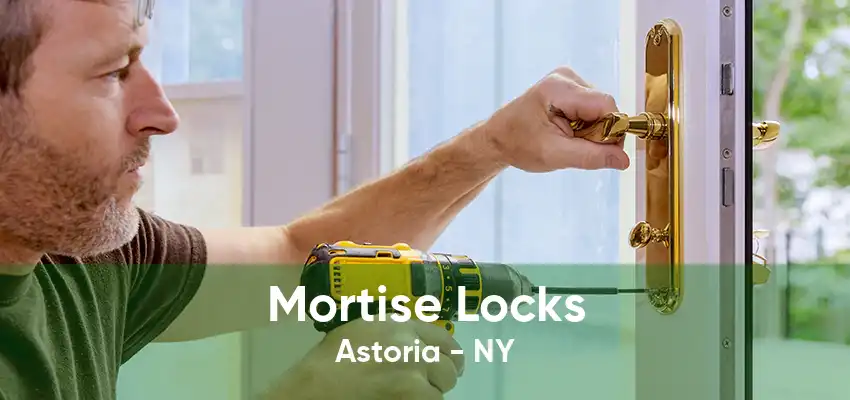 Mortise Locks Astoria - NY