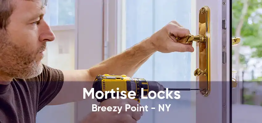 Mortise Locks Breezy Point - NY