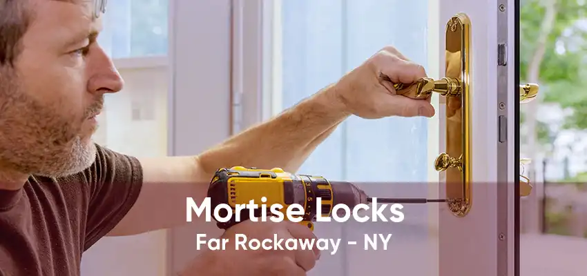 Mortise Locks Far Rockaway - NY