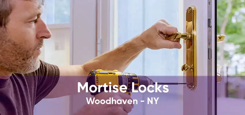 Mortise Locks Woodhaven - NY