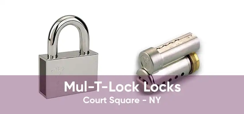 Mul-T-Lock Locks Court Square - NY