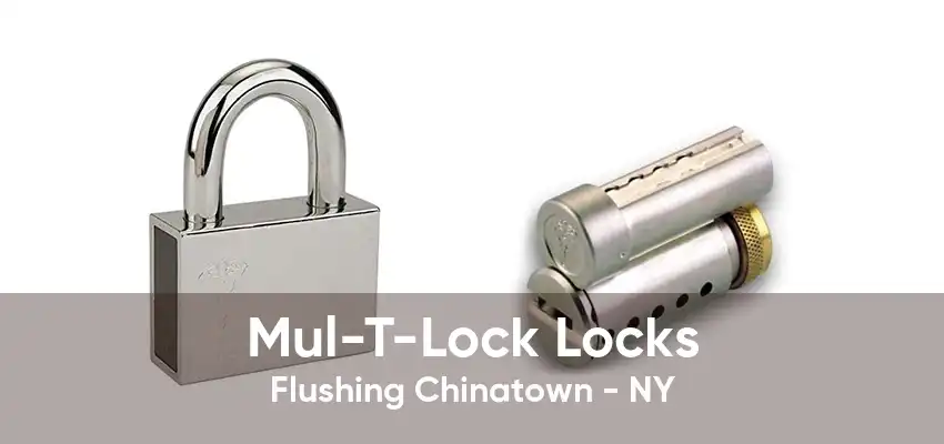 Mul-T-Lock Locks Flushing Chinatown - NY