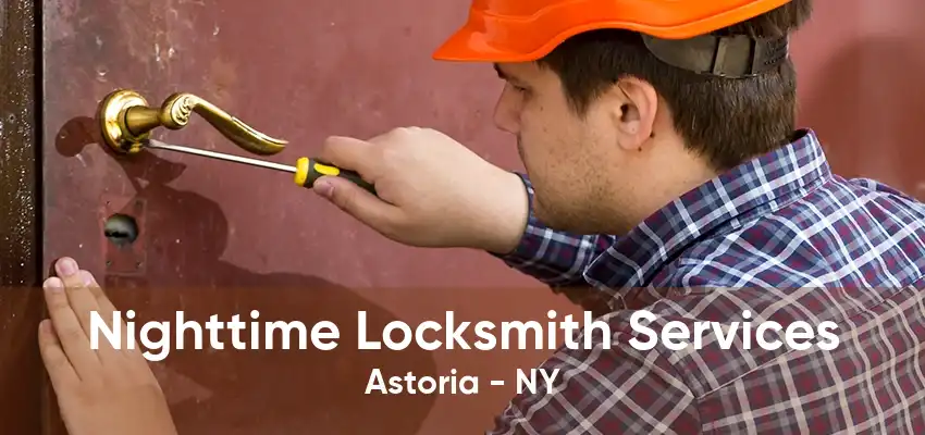 Nighttime Locksmith Services Astoria - NY