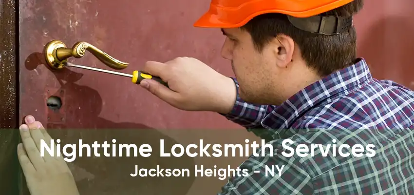 Nighttime Locksmith Services Jackson Heights - NY