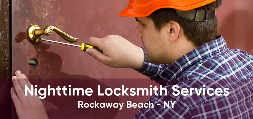 Nighttime Locksmith Services Rockaway Beach - NY