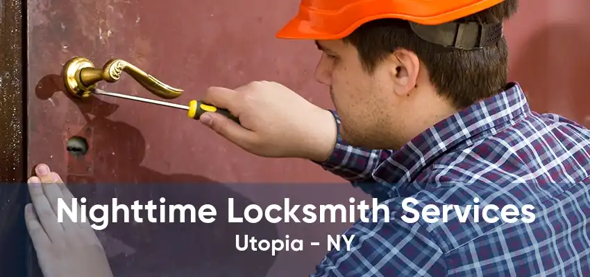 Nighttime Locksmith Services Utopia - NY