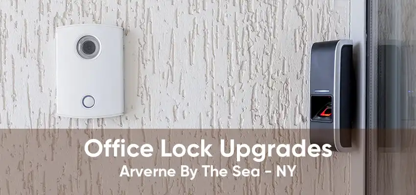 Office Lock Upgrades Arverne By The Sea - NY