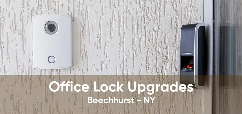 Office Lock Upgrades Beechhurst - NY