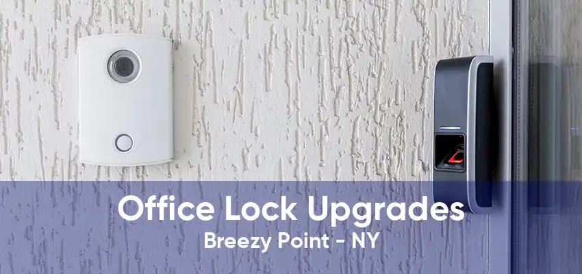 Office Lock Upgrades Breezy Point - NY