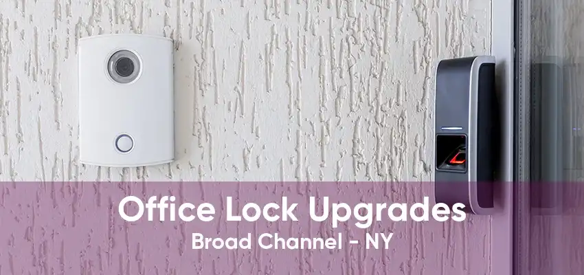 Office Lock Upgrades Broad Channel - NY