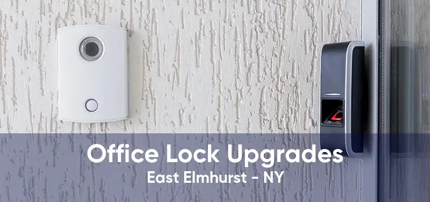 Office Lock Upgrades East Elmhurst - NY