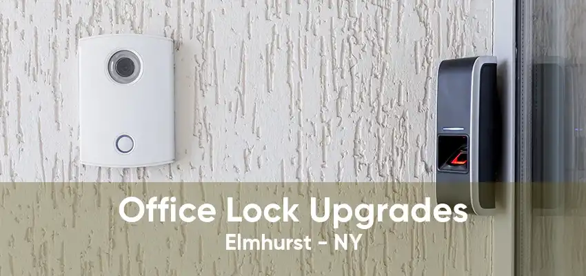 Office Lock Upgrades Elmhurst - NY