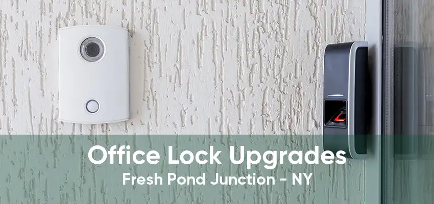 Office Lock Upgrades Fresh Pond Junction - NY