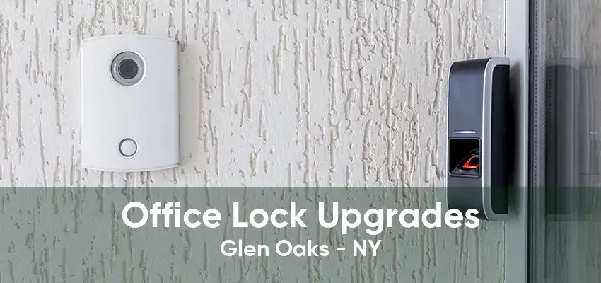 Office Lock Upgrades Glen Oaks - NY