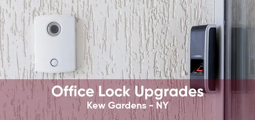 Office Lock Upgrades Kew Gardens - NY