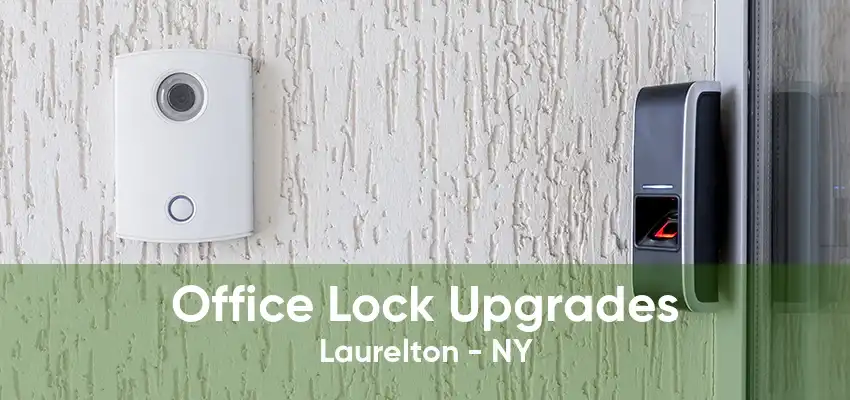 Office Lock Upgrades Laurelton - NY