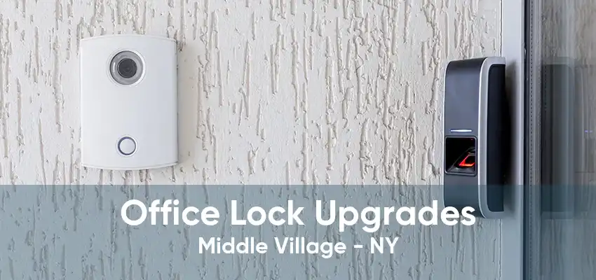 Office Lock Upgrades Middle Village - NY