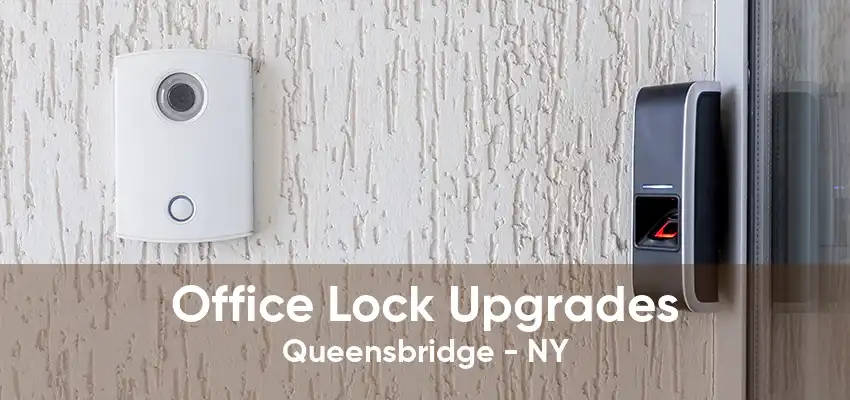 Office Lock Upgrades Queensbridge - NY