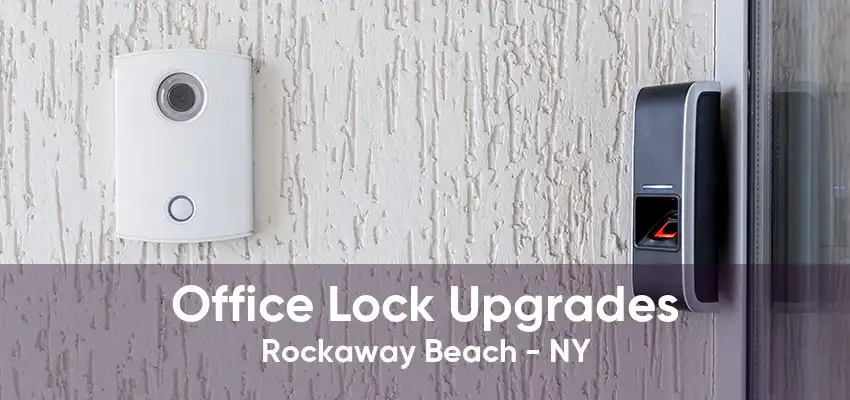 Office Lock Upgrades Rockaway Beach - NY