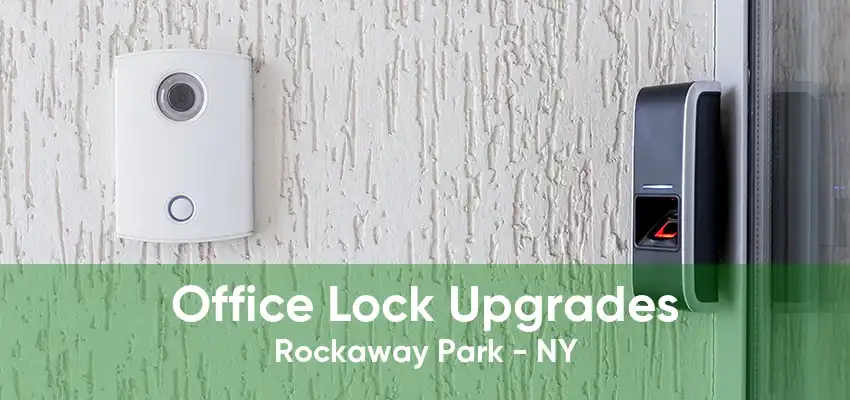 Office Lock Upgrades Rockaway Park - NY