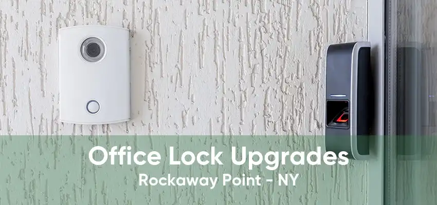 Office Lock Upgrades Rockaway Point - NY