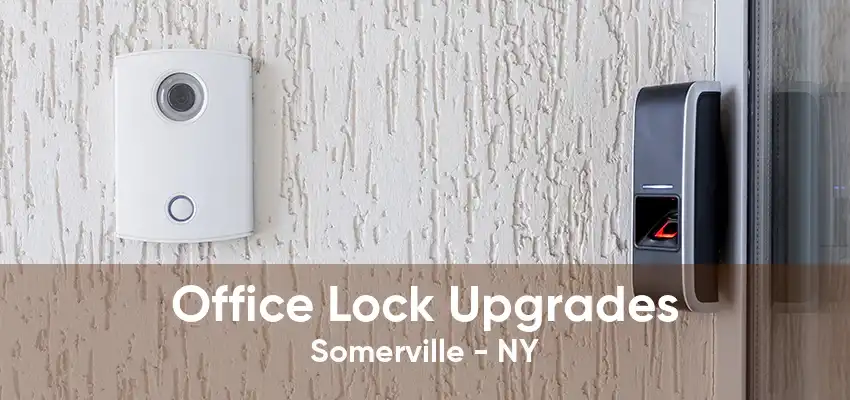 Office Lock Upgrades Somerville - NY