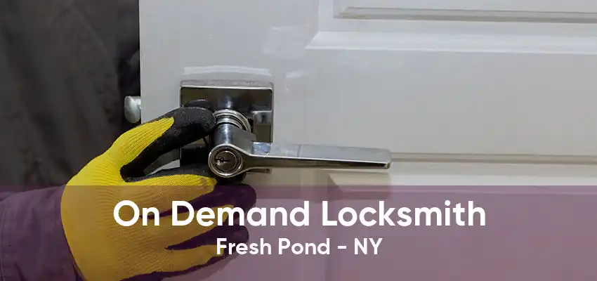 On Demand Locksmith Fresh Pond - NY