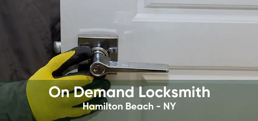 On Demand Locksmith Hamilton Beach - NY